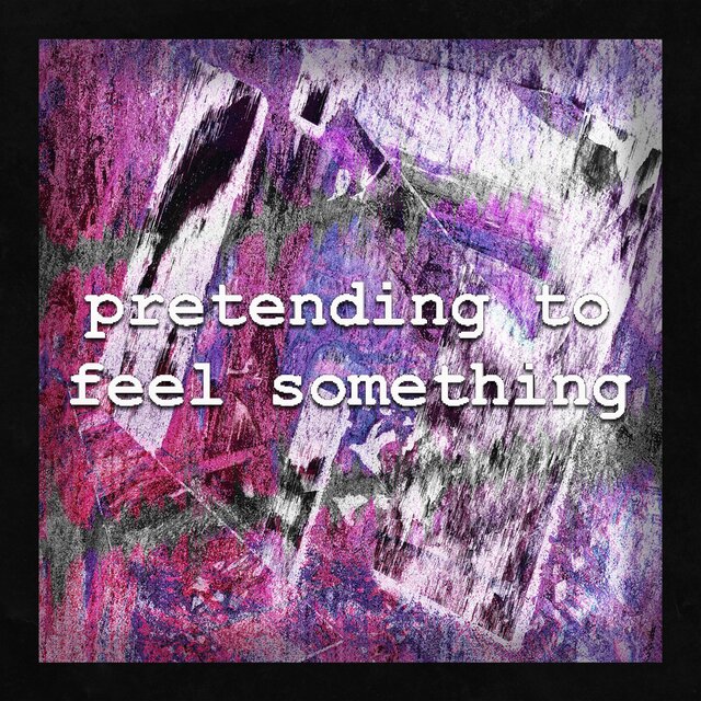 pretending to feel something