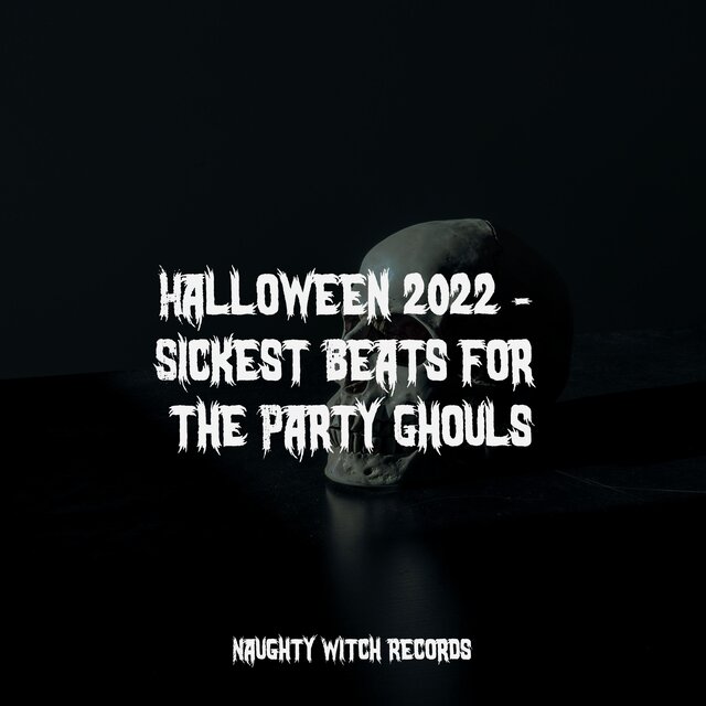 Halloween 2022 - Sickest Beats for the Party Ghouls