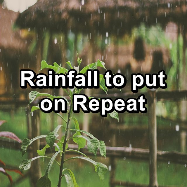 Rainfall to put on Repeat