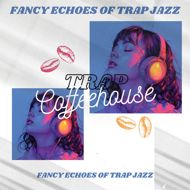 Fancy Echoes of Trap Jazz