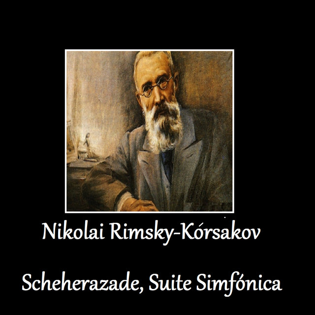 Nikolai Rimsky-Kórsakov - Scheherazade, Suite Sinfonica