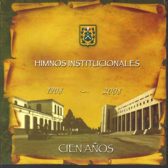 Cien años: Himnos Institucionales (1908-2008)