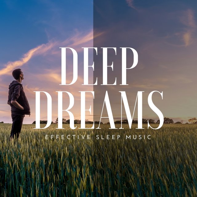 Deep Dreams - Effective Sleep Music for Relaxation at Night