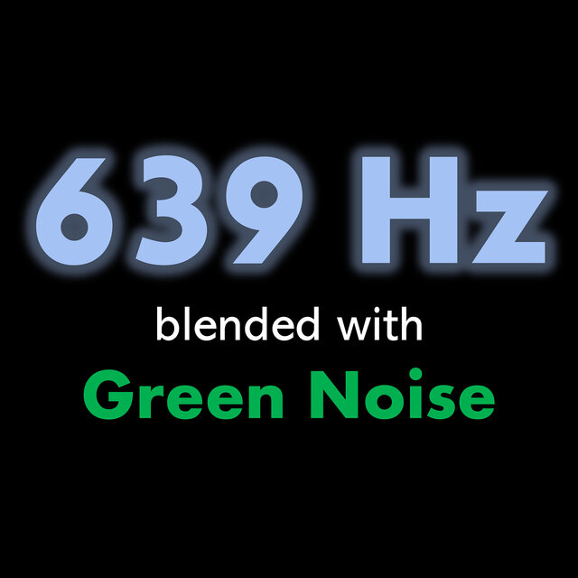 639 Hz blended with Green Noise