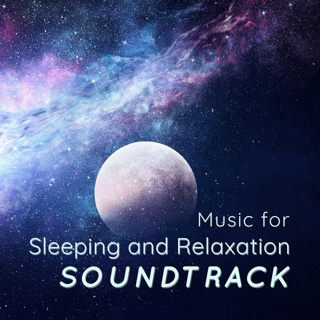 Music for Sleeping and Relaxation Soundtrack - Calming Music for Sleep