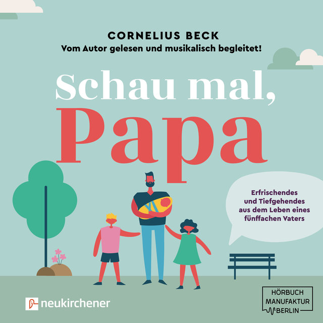 Schau mal, Papa - Erfrischendes und Tiefgehendes aus dem Leben eines fünffachen Vaters (Ungekürzt)