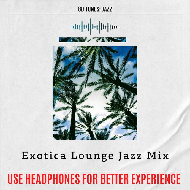 Exotica Lounge Jazz Mix (Use Headphones for Better Experience)