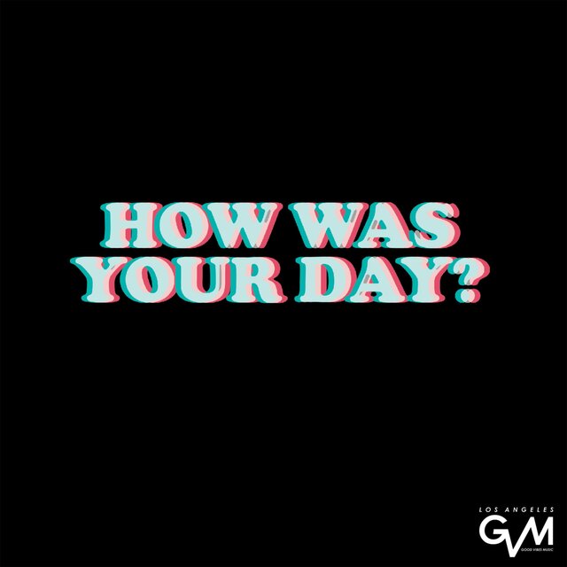 How was your day?