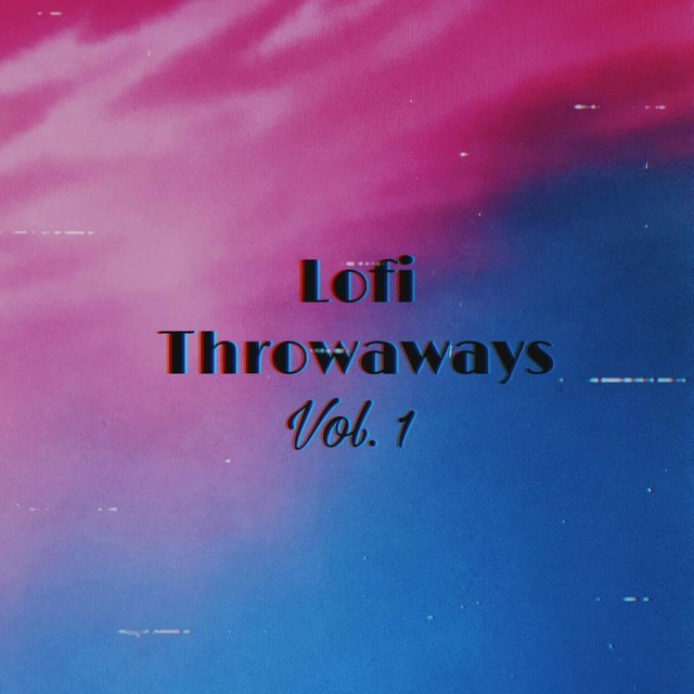 Lofi Throwaways, Vol. 1