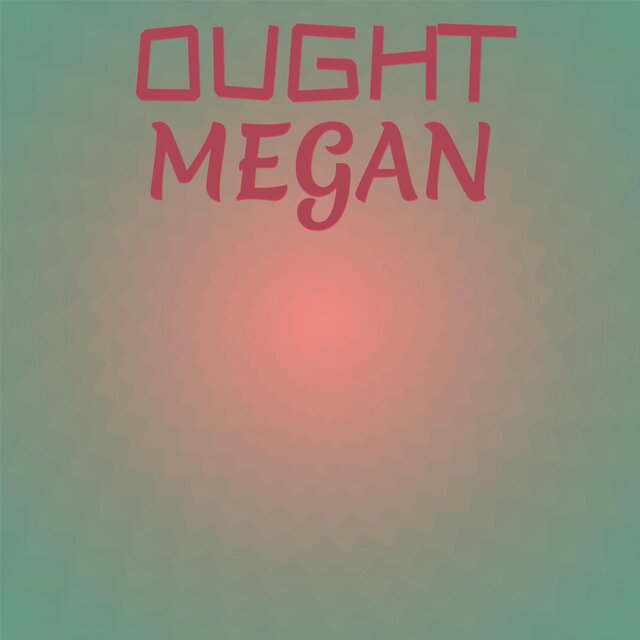 Ought Megan