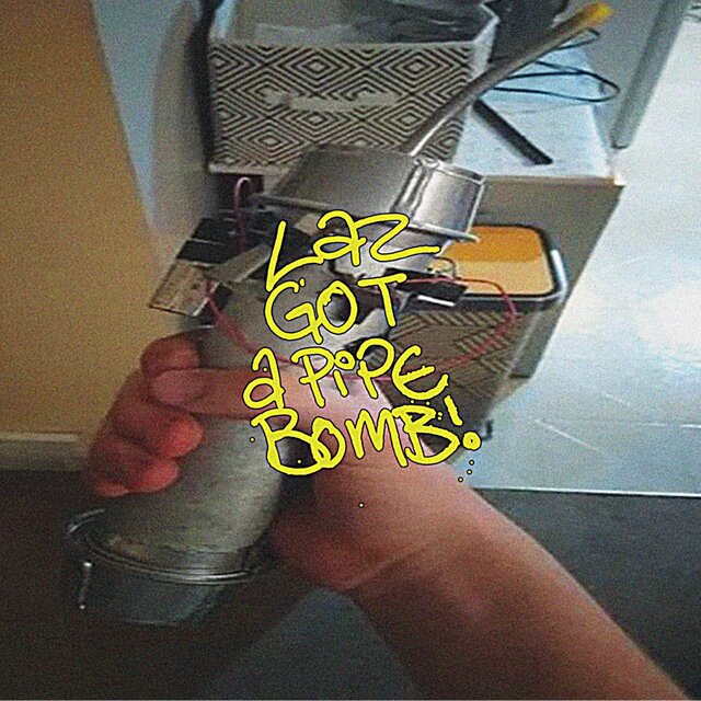laz got a pipe bomb