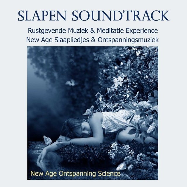 Slapen Soundtrack - Rustgevende Muziek & Meditatie Experience, New Age Slaapliedjes & Ontspanningsmuziek