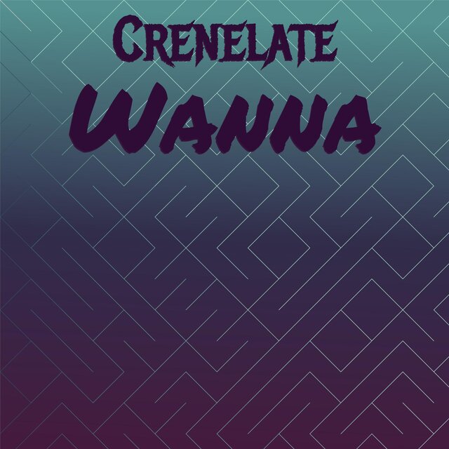 Crenelate Wanna