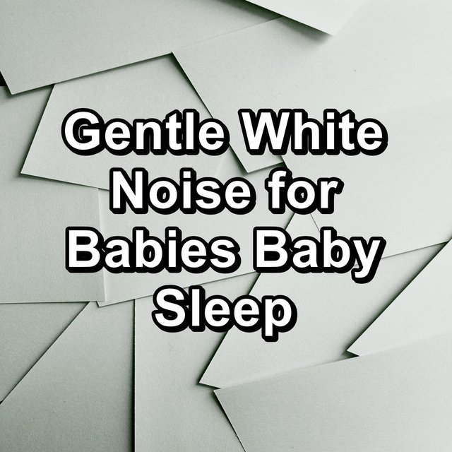 Gentle White Noise for Babies Baby Sleep