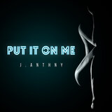 Put It on Me