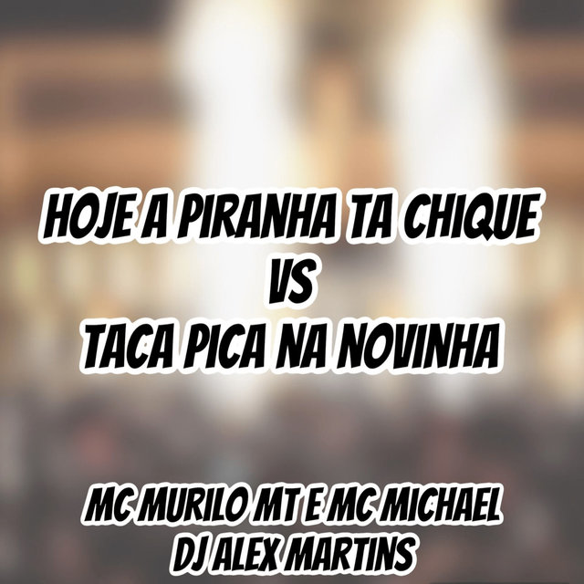 Hoje a Piranha Ta Chique Vs Taca Pica na Novinha