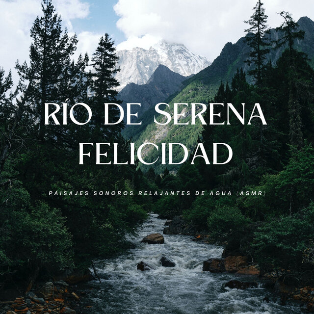 Río De Serena Felicidad: Paisajes Sonoros Relajantes De Agua (Asmr)