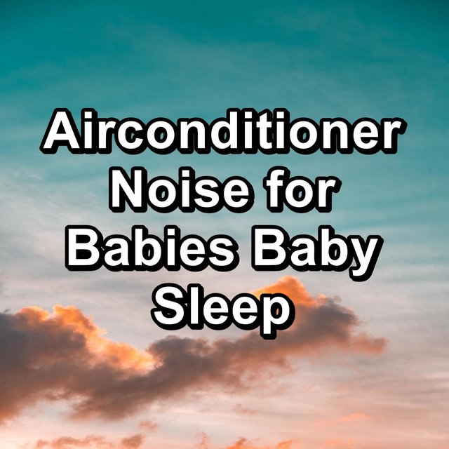 Airconditioner Noise for Babies Baby Sleep