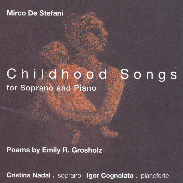 De Stefani: Childhood Songs for Soprano and Piano (Poems by Emily R. Grosholz)