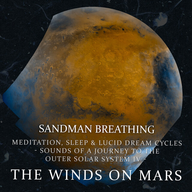 The Winds on Mars : Meditation Sleep & Lucid Dream Cycles - Sounds of a Journey to the Outer Solar System IV