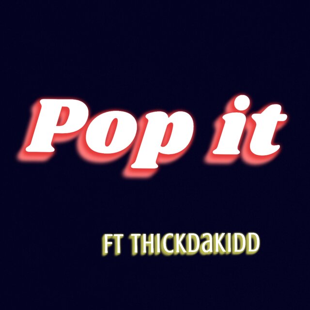 Pop It (feat. ThickDaKidd)