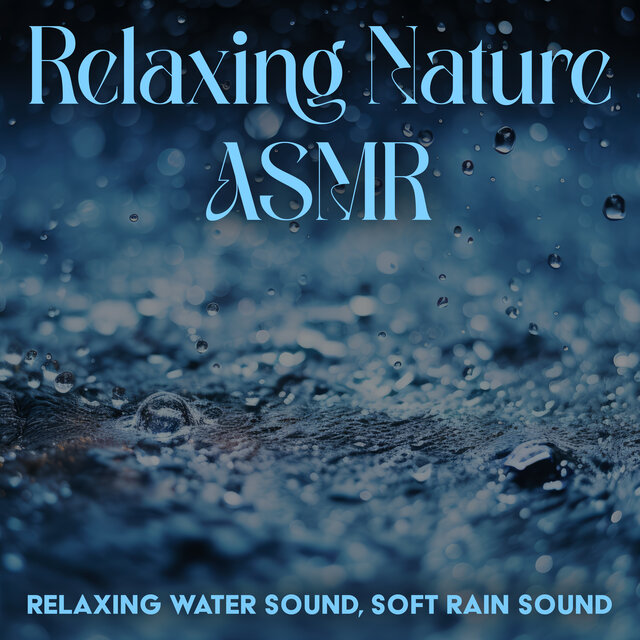 Relaxing Nature Asmr: Relaxing Water Sound, Soft Rain Sound