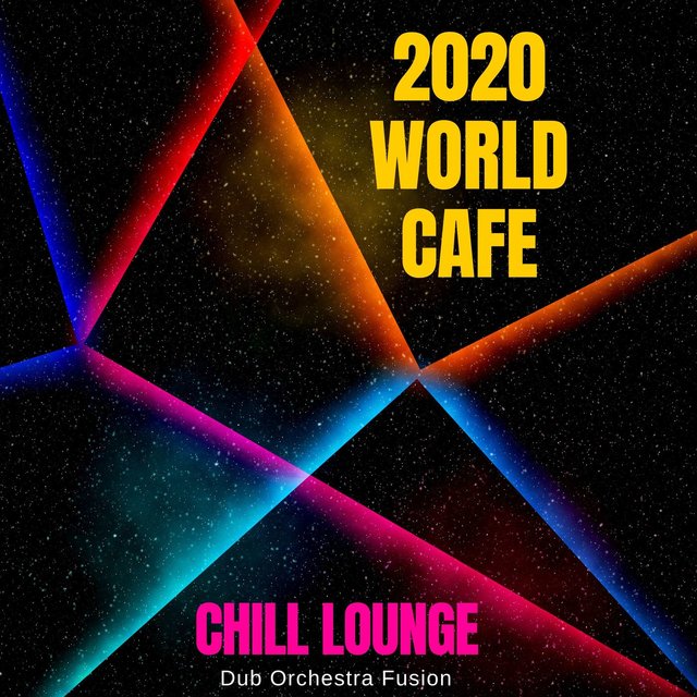 2020 World Cafe Chill Lounge - Dub Orchestra Fusion