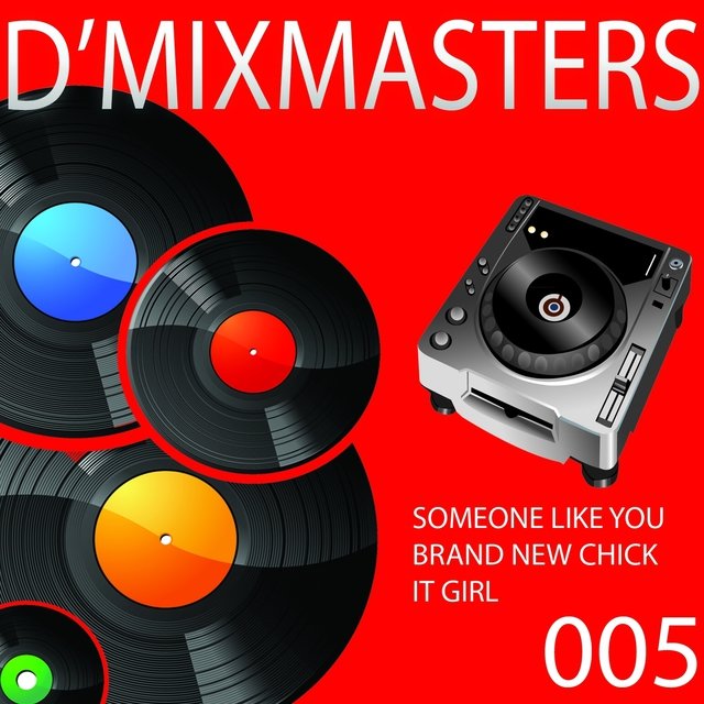 D'Mixmasters, Vol. 5 (Someone Like You, Brand New Chick, It Girl)