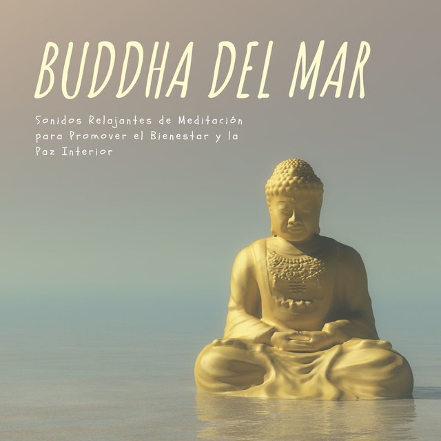 Buddha del Mar: Sonidos Relajantes de Meditación para Promover el Bienestar y la Paz Interior