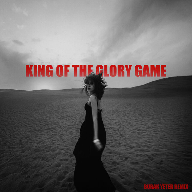 King Of the Glory Game (Burak Yeter Remix)