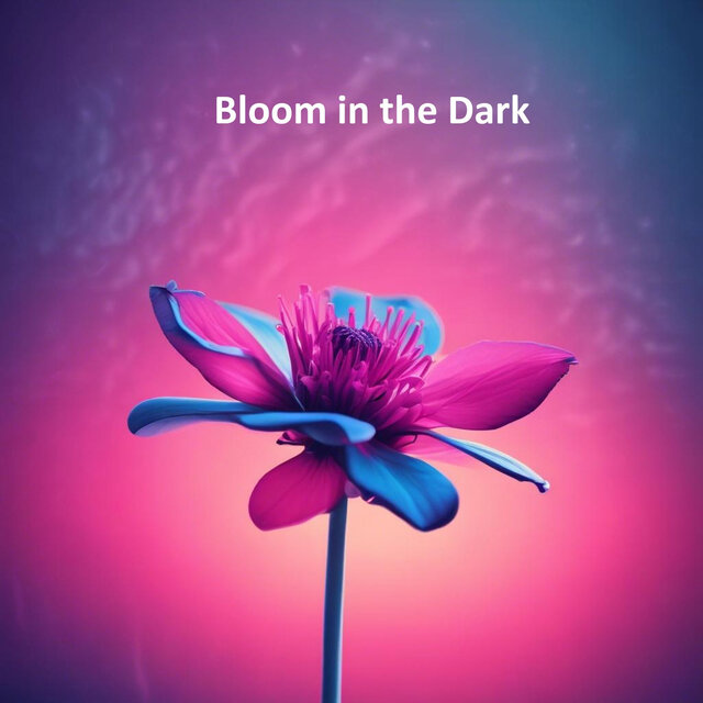 Bloom in the Dark