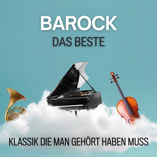 Barock: Das Beste - Klassik die man gehört haben muss
