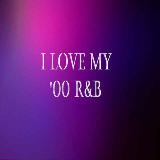 I Love My '00 R&B