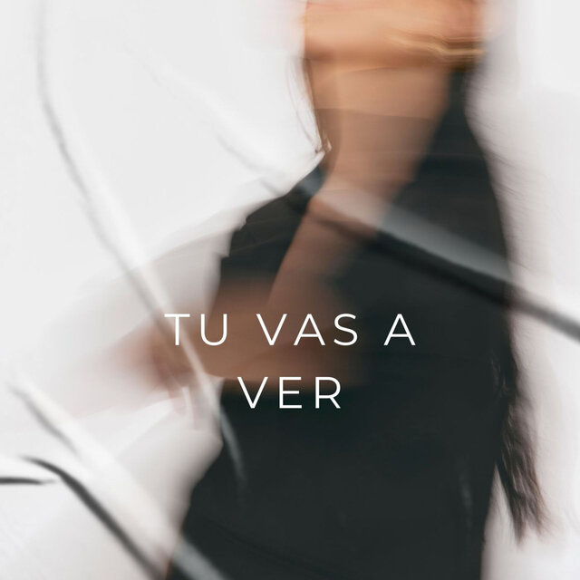 Tu Vas a Ver