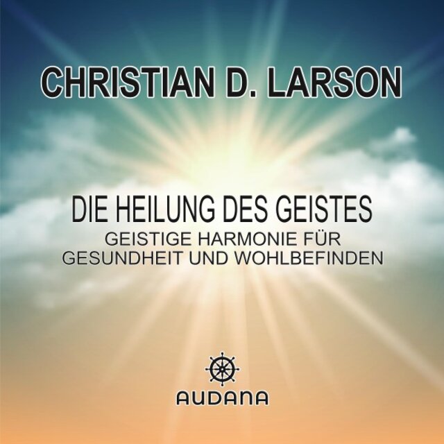 Die Heilung des Geistes (Geistige Harmonie für Gesundheit und Wohlbefinden)