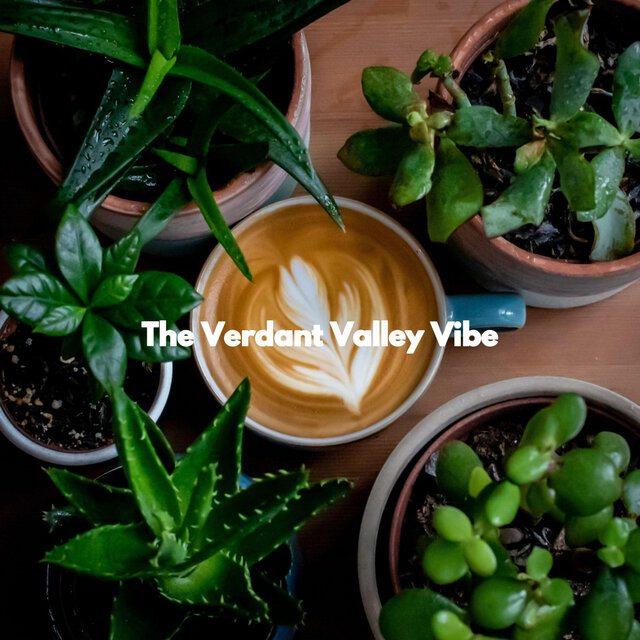 The Verdant Valley Vibe