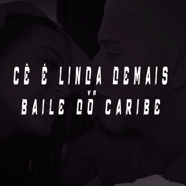 Cê É Linda Demais Vs Baile do Caribe