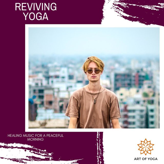 Reviving Yoga - Healing Music For A Peaceful Morning