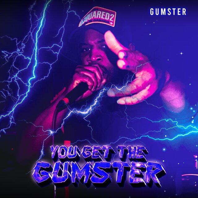 You Get The Gumster