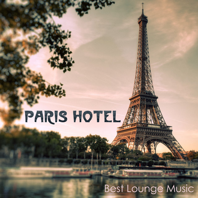 Paris Hotel - Best Lounge Music, Sexy Buddha Music & Love Making Music Playlist