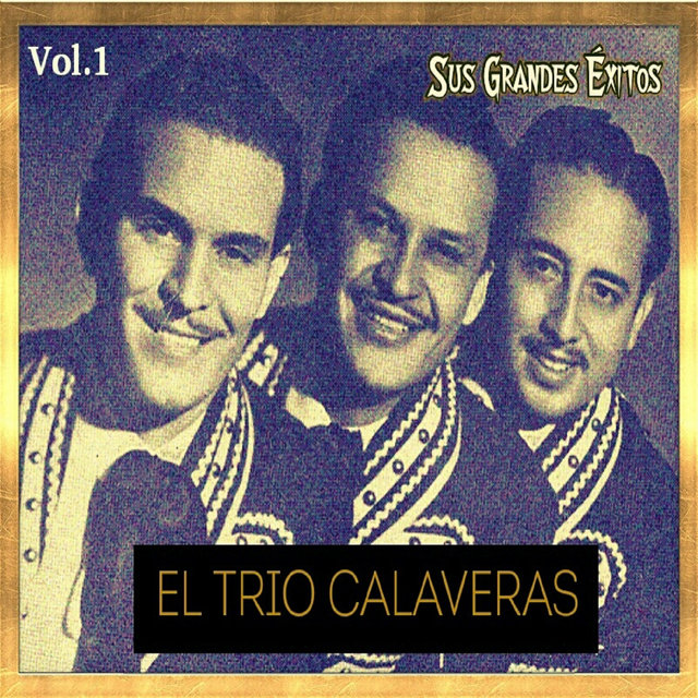El Trío Calaveras - Sus Grandes Éxitos, Vol. 1