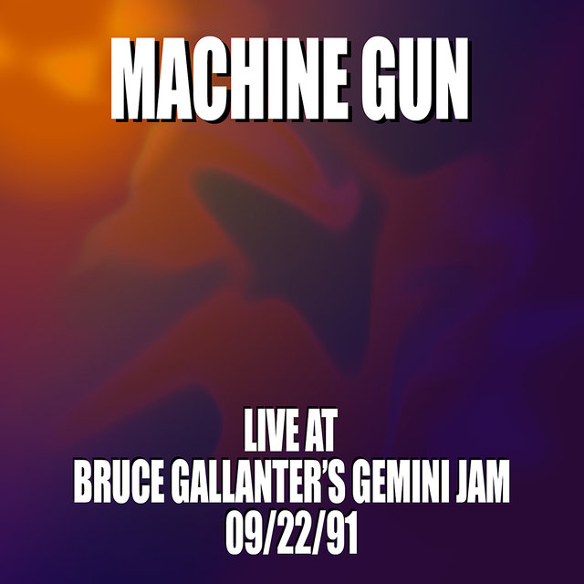 Machine Gun Live at Bruce Gallanter’s Gemini Jam 9/22/91