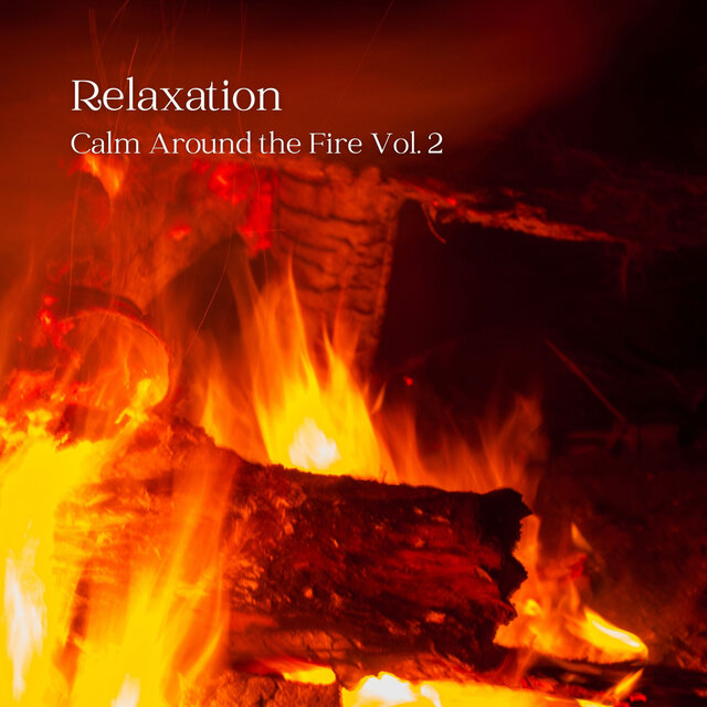 Relaxation: Calm Around the Fire Vol. 2