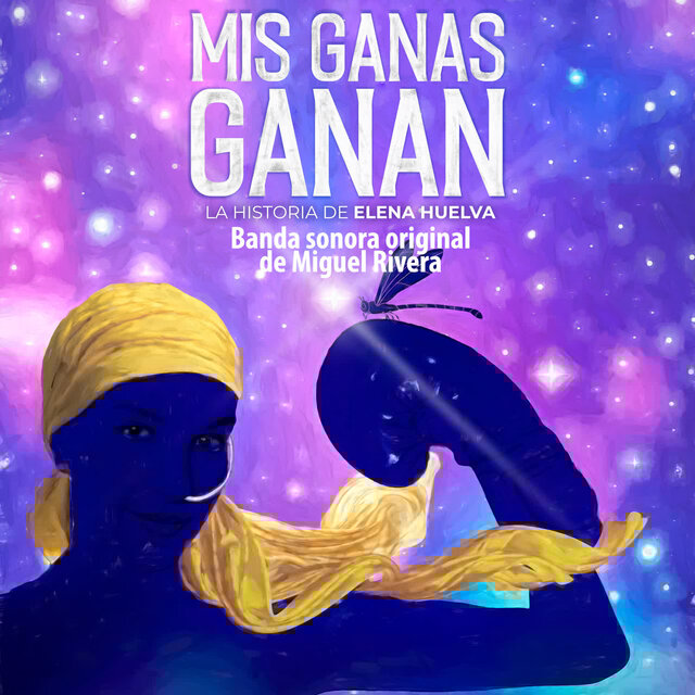 MIS GANAS GANAN: LA HISTORIA DE ELENA HUELVA (Banda Sonora Original)