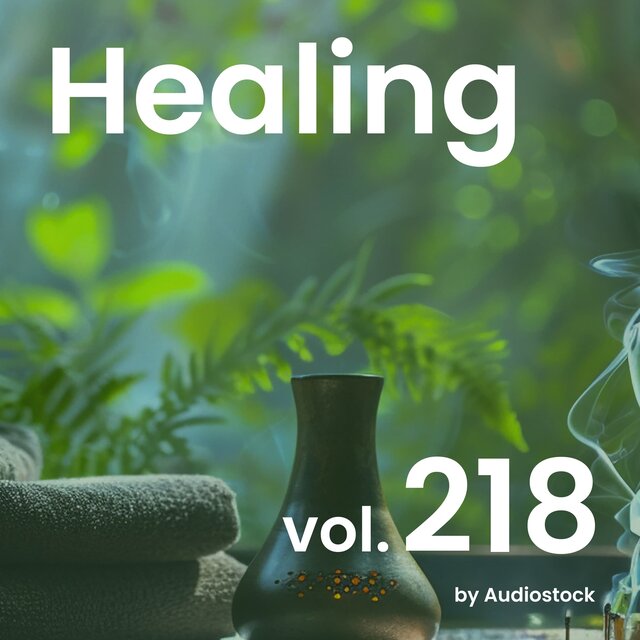 ヒーリング, Vol. 218 -Instrumental BGM- by Audiostock