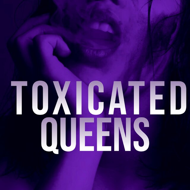 Toxicated Queens