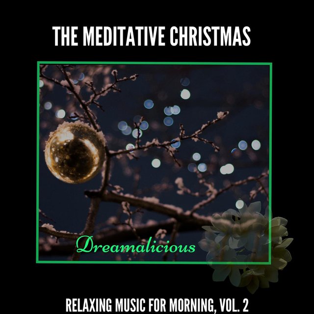 The Meditative Christmas - Relaxing Music For Morning, Vol. 2
