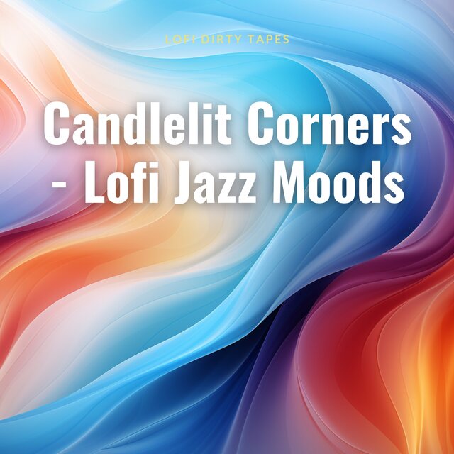 Candlelit Corners - Lofi Jazz Moods