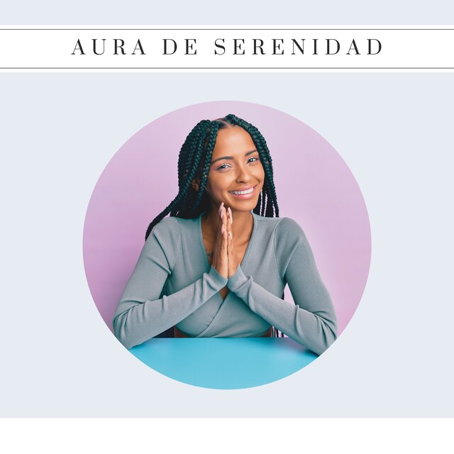 Aura de Serenidad: Colección de Melodías Instrumentales para Meditación, Mindfulness y Ejercicios de Conciencia Plena