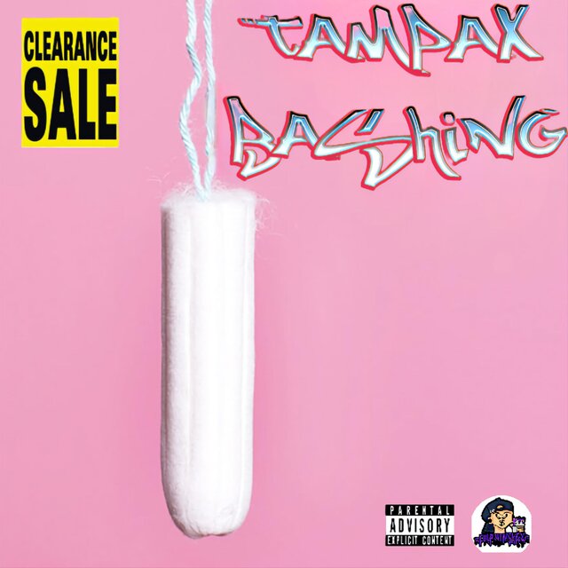 TAMPAX BASHING (feat. TOKEINGEASY1ELEVEN)